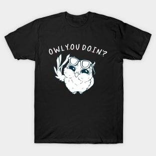 O.W.L Y.O.U D.O.I.N'? T-Shirt